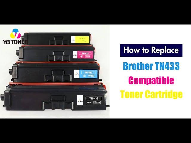 How to Replace Compatible Brother TN433 Toner Cartridge