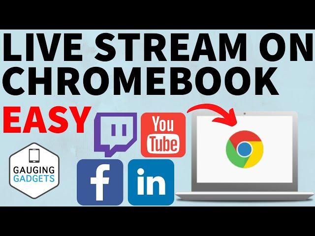 How to Live Stream from a Chromebook - YouTube, Twitch, & Facebook