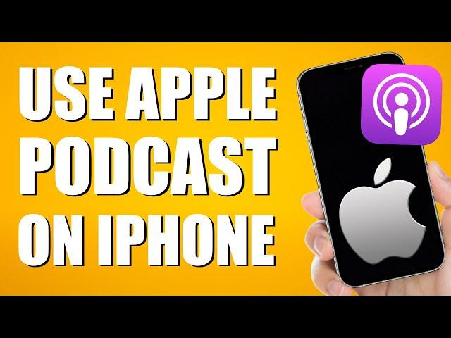 How To Use Apple Podcast On iPhone (Beginner's Guide)