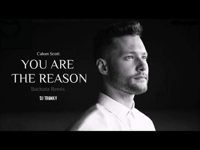 Calum Scott - You Are The Reason (DJ Tronky Bachata Remix)