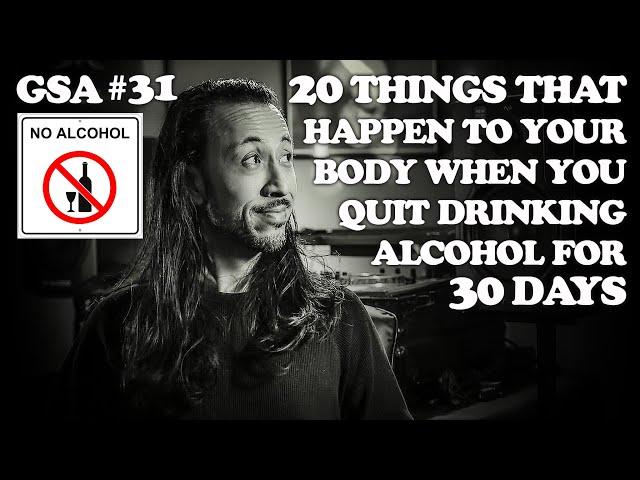 20 Things That Happen to Your Body When You QUIT Drinking ALCOHOL For 30 DAYS  (Episode 31)