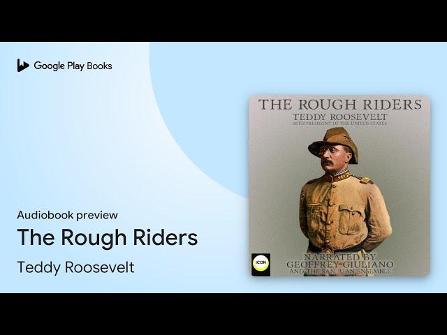 The Rough Riders by Teddy Roosevelt · Audiobook preview