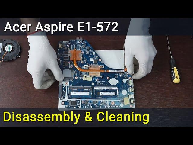 Acer Aspire E1-572 Disassembly, Fan Cleaning, and Thermal Paste Replacement Guide