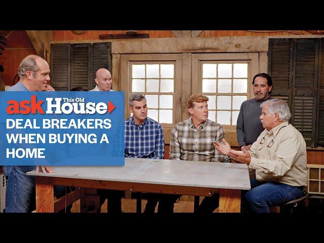 Deal Breakers When Buying a Home | Ask This Old House