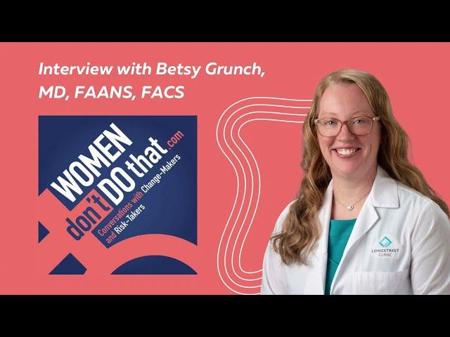 Podcast Interview with Neurosurgeon Betsy Grunch - Thriving in Life & Your Career