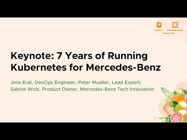 Keynote: 7 Years of Running Kubernetes for Mercedes-Benz - Jens Erat, Peter Mueller, Sabine Wolz