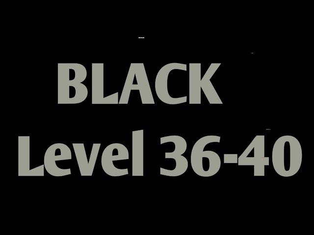 Black Level 36 37 38 39 40 Full Walkthrough Gameplay Android By Barte Bonte IOS BLACK Puzzle Game