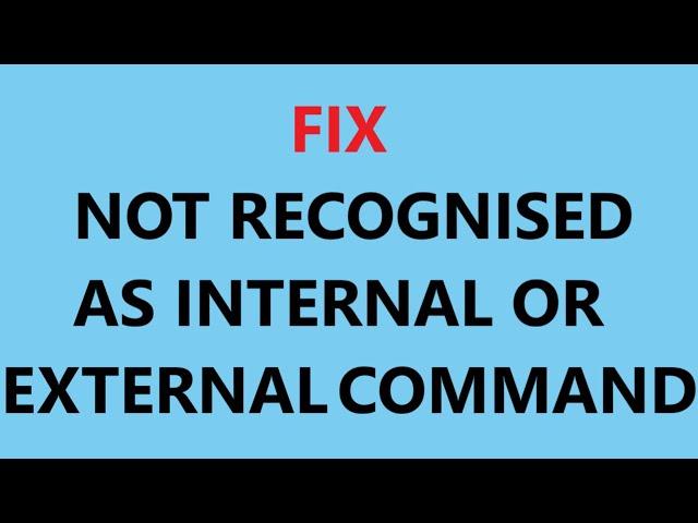 how to fix not recognized as internal or external command operable program or batch file