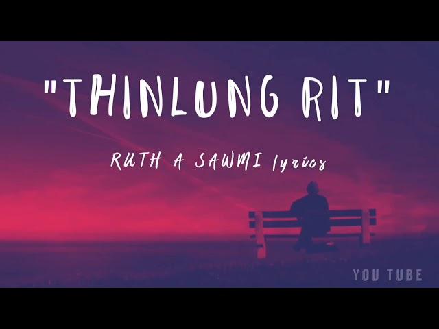 "Thinlung Rit"_-_(RUTH A SAWMI lyrics)