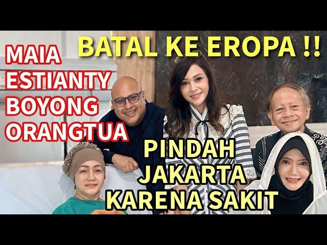 MAIA ESTIANTY BATAL LIBURAN BARENG ORANGTUA KE EROPA !! EYANG IBU SAKIT DAN DIJEMPUT PINDAH JAKARTA