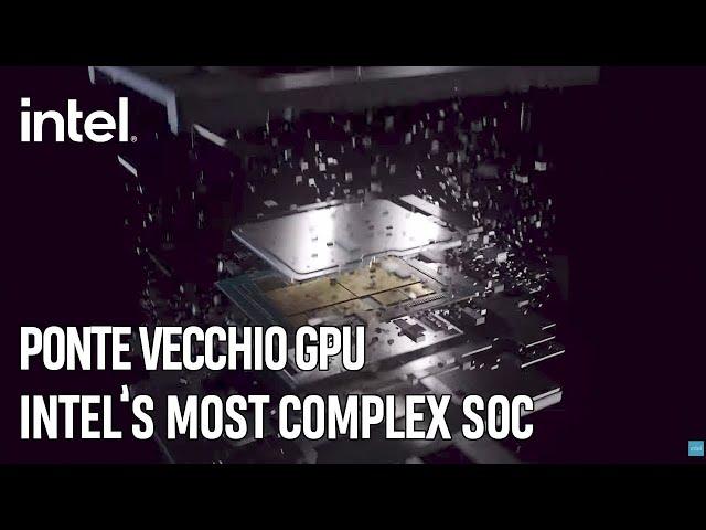 Ponte Vecchio GPU is Intel’s Most Complex SOC Ever | Intel Technology