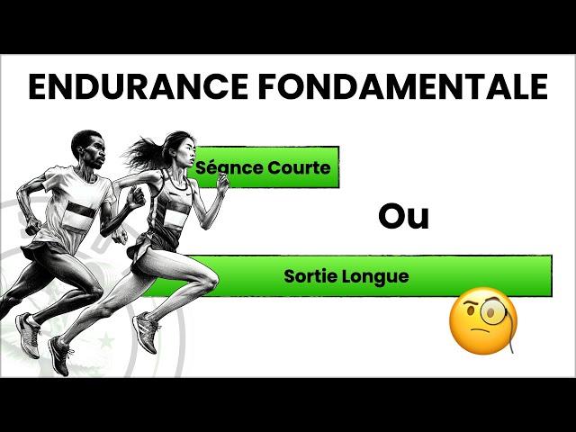 Endurance fondamentale courte ou sortie longue?