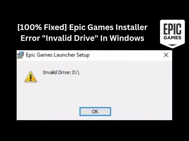 [100% Fixed] Epic Games Installer Error "Invalid Drive" In Windows