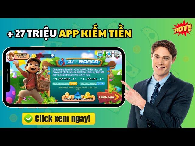 +27 Triệu App Kiếm Tiền Online Uy Tín Nhất 2024 | App Ai World ?