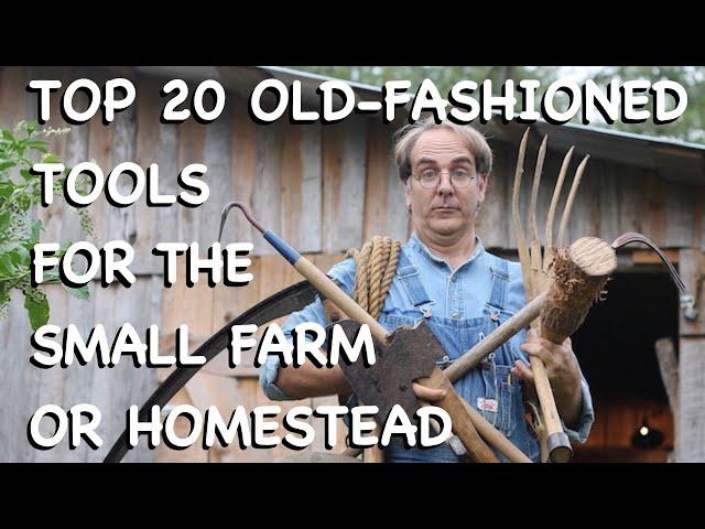 Top 20 Old-fashioned Tools for the Small Farm or Homestead - FHC Q & A