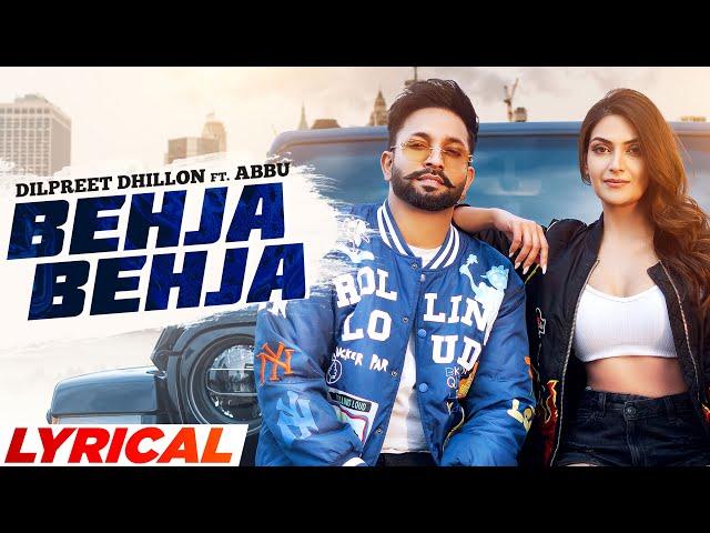 Behja Behja (Lyrical) | Dilpreet Dhillon | Mandeep Maavi | Desi Crew | Latest Punjabi Songs 2023