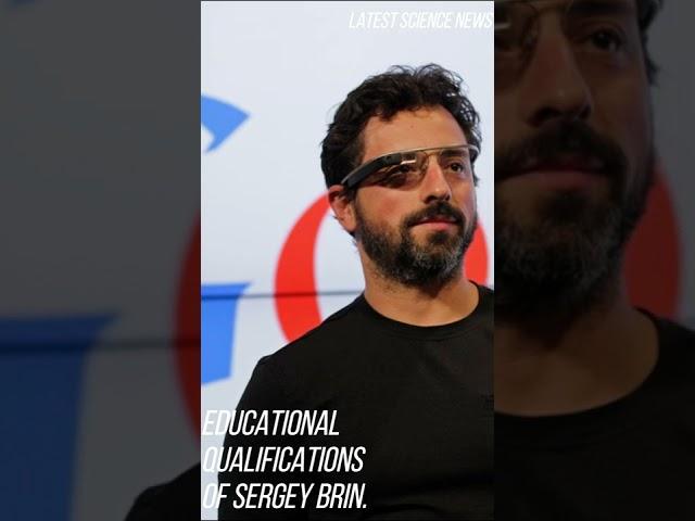 Educational Qualifications Of Sergey Brin.