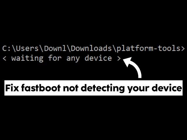 How to Fix "Waiting for any device" - Fastboot not detecting your device