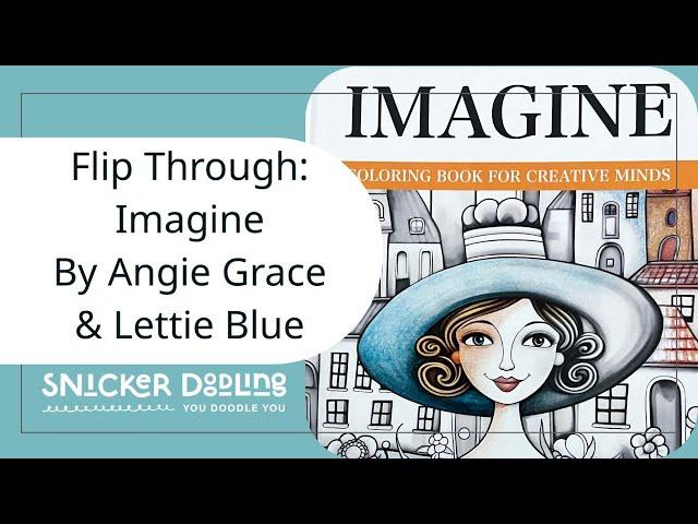 Flip-through of the new adult coloring book “Imagine” by Angie Grace and Lettie Blue