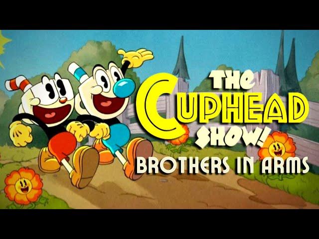 The Cuphead Show! [BROTHERS IN ARMS] @eganimation442