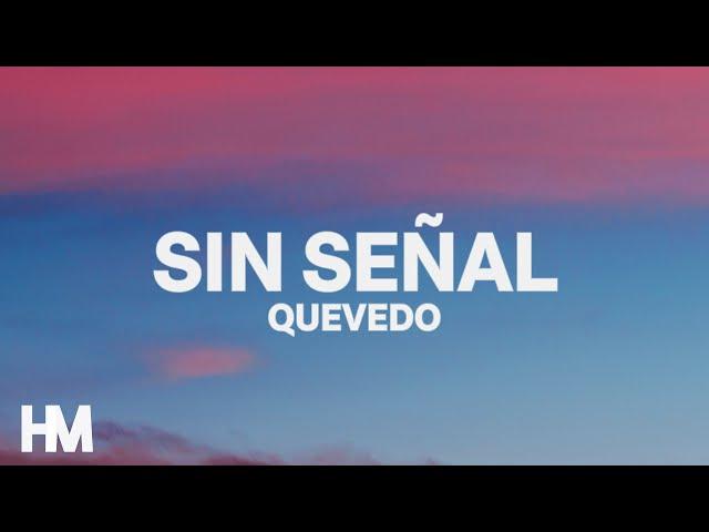 Sin Señal - Quevedo, Ovy On The Drums (Letra/Lyrics)