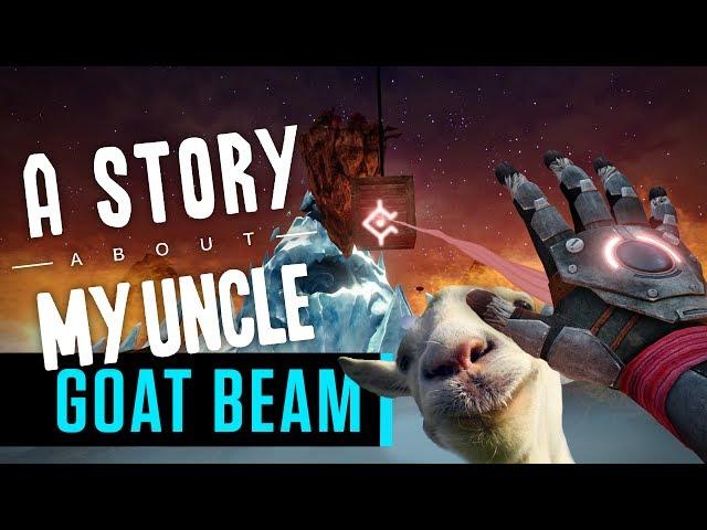 A Story About My Uncle: Goat Beam (Goat Simulator)