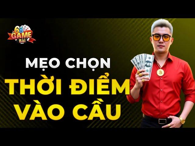 top Game Bài Đổi Thưởng | Mẹo Chọn Thời Điểm Vào Cầu Trong Game Bài Đổi Thưởng Giúp Ae Lụm 20M/Ngày