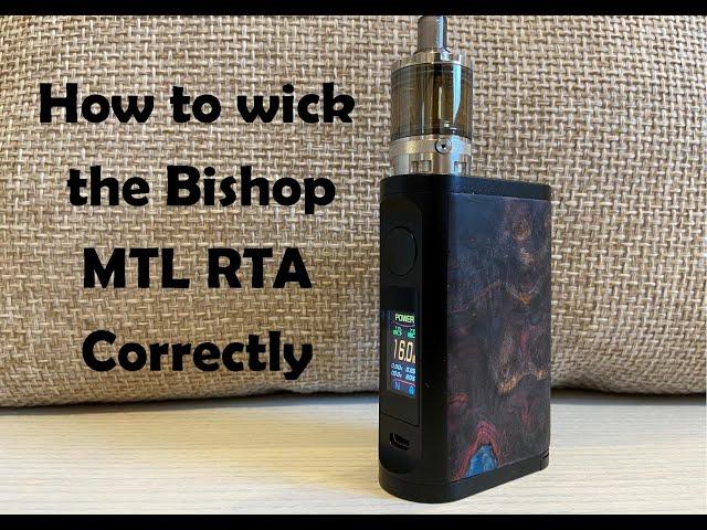 How to wick the Bishop MTL RTA correctly