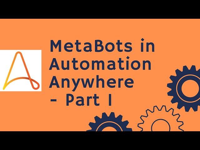 Automation Anywhere Tutorial 24 - Basics of MetaBots in Automation Anywhere | RPA Training