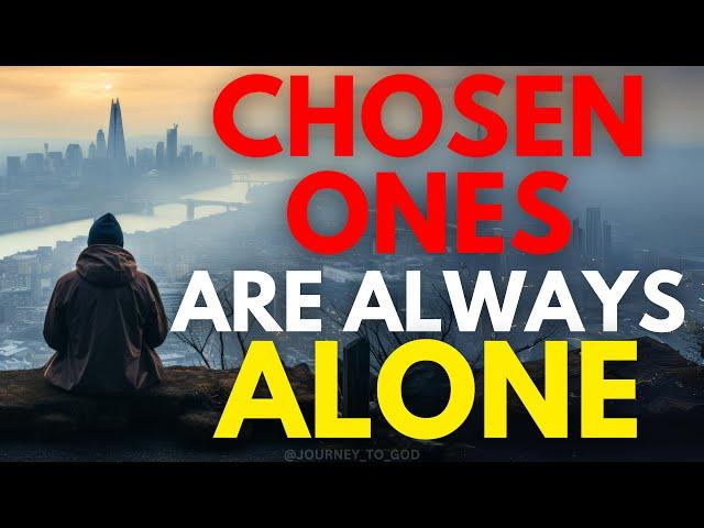 WHY ARE CHOSEN ONES ALWAYS ALONE | This May Surprise You (Christian Motivation)