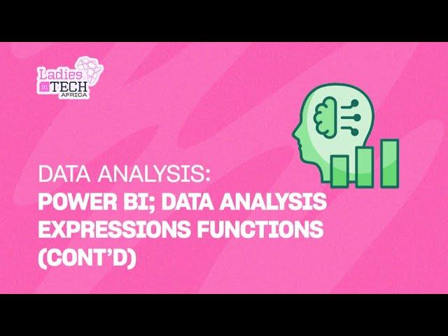 LADIES IN TECH AFRICA BOOTCAMP || DATA ANALYSIS: DATA ANALYSIS EXPRESSIONS FUNCTIONS 2