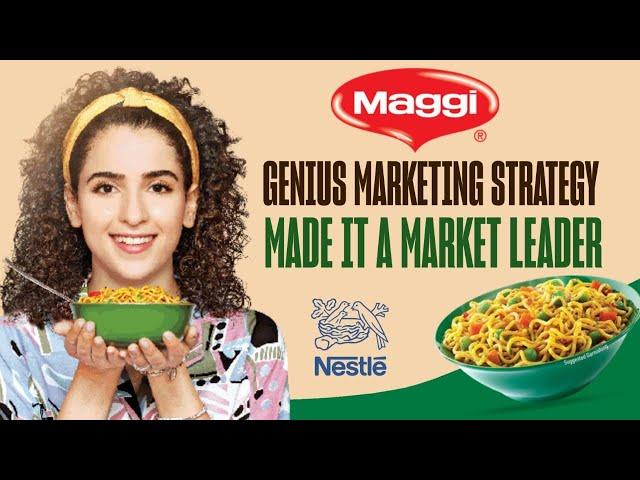 How MAGGI's GENIUS Marketing Strategy made it a Market Leader?: Nestle Business Case Study