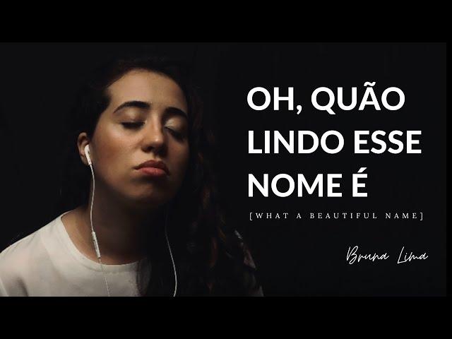 Bruna Lima - Oh Quão Lindo Esse Nome É (What a Beautiful Name)| COVER