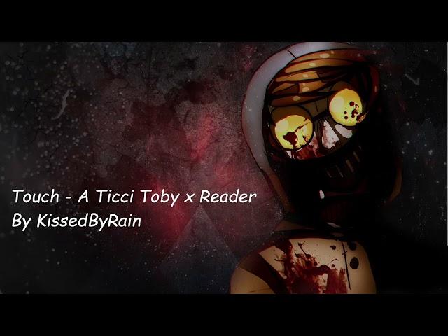 Touch Ticci Toby X Listener By KissedByRain Part 19