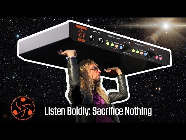 Dangerous SOURCE Monitor Controller Overview: Listen Boldly, Sacrifice Nothing