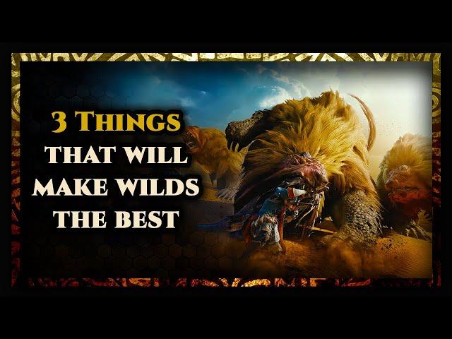 These 3 Features can make Wilds the BEST Monster Hunter Game to date