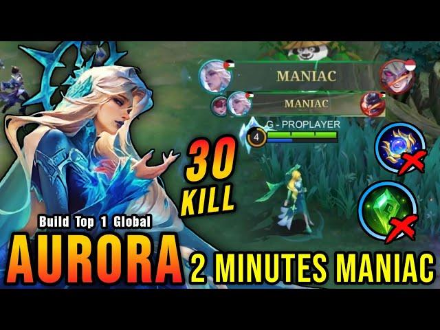 2 Minutes MANIAC!! You Must Try This Aurora Build Insane 30 Kills - Build Top 1 Global Aurora ~ MLBB