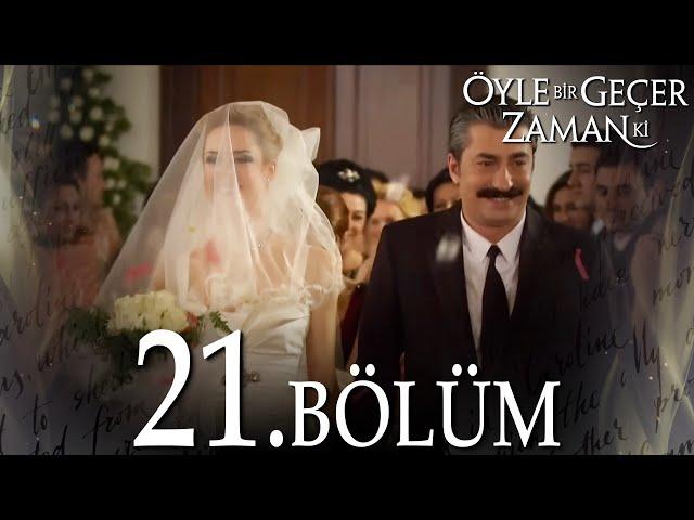 Öyle Bir Geçer Zaman Ki 21. Bölüm - Full Bölüm