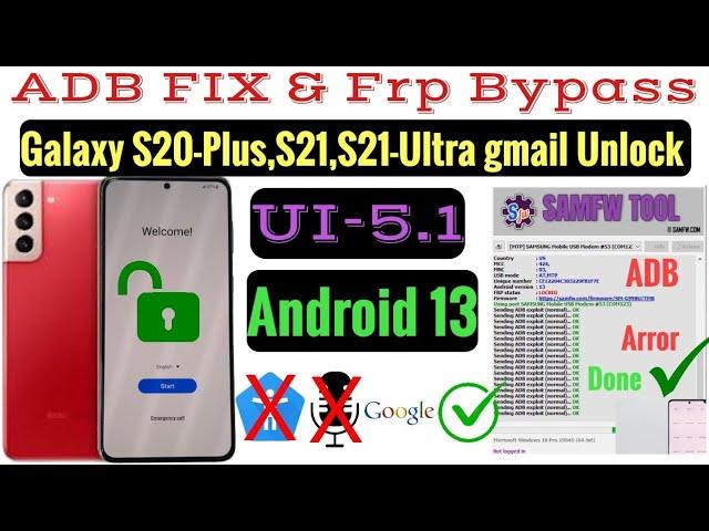 Fix ADB Error & Frp Bypass / All Galaxy S21+,S21, S21 Ultra, S20 Ultra (Android 13) UI-5.1 Done 