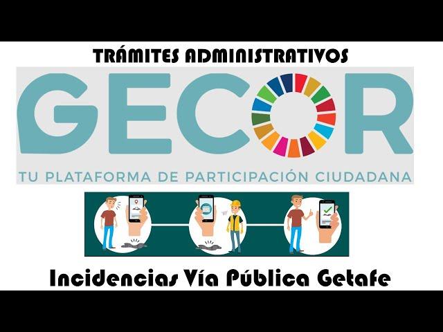 TRÁMITES ADMINISTRATIVOS: GECOR.- INCIDENCIAS VÍA PÚBLICA DE GETAFE