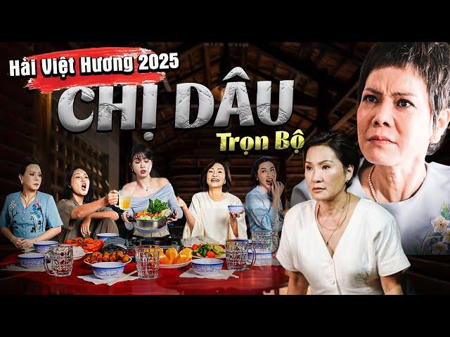 Phim Hài Việt Hương | CHỊ DÂU | Hài Tết Mới Nhất 2025 | Hài Tết Việt Nam 2025 | Hồng Đào, Quang Minh