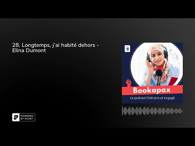 28. Longtemps, j'ai habité dehors - Elina Dumont