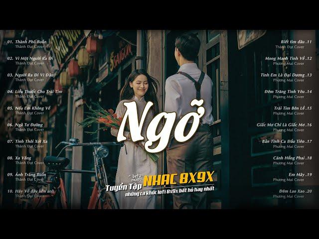 Nhạc Lofi 8X 9X - NGỠ, TÌM LẠI BẦU TRỜI, VIÊN ĐÁ NHỎ  LK Nhạc Trẻ Chill Thư Giãn Hay Nhất 2024