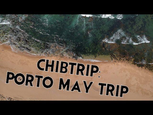 chibtrip: Porto May Trip