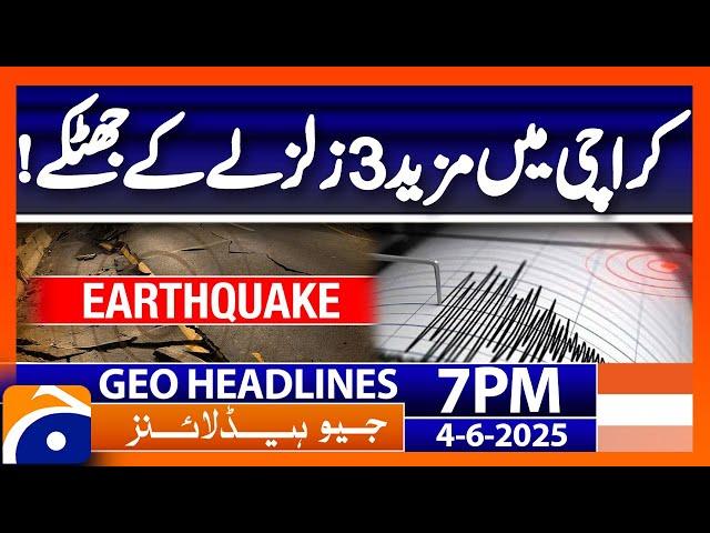 Earthquake.. Karachi Latest Updates | Headlines Geo News 7 PM (4th June 2025)