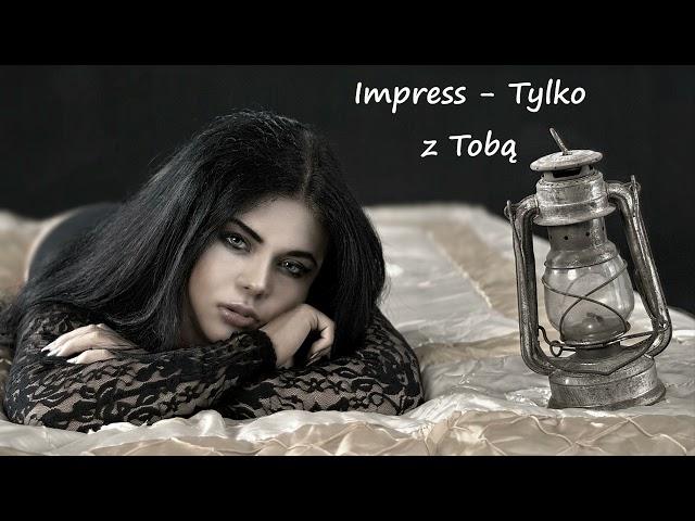 IMPRESS - TYLKO Z TOBĄ