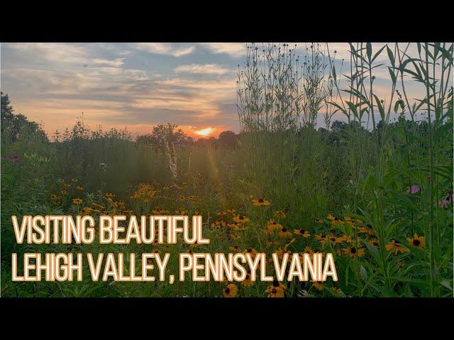 Visiting Beautiful Lehigh Valley, Pennsylvania