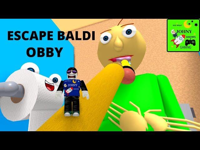 Johny Shows Roblox Escape Baldi Obby