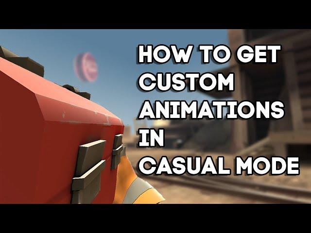 [TF2] How to get Custom animations in Casual Mode