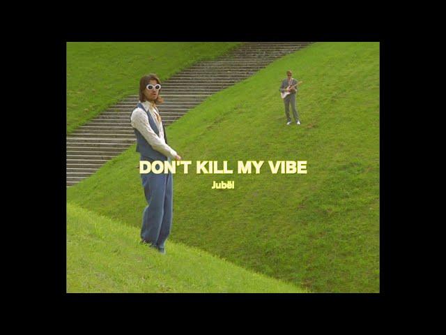 Jubël - Don't Kill My Vibe (Official Video)